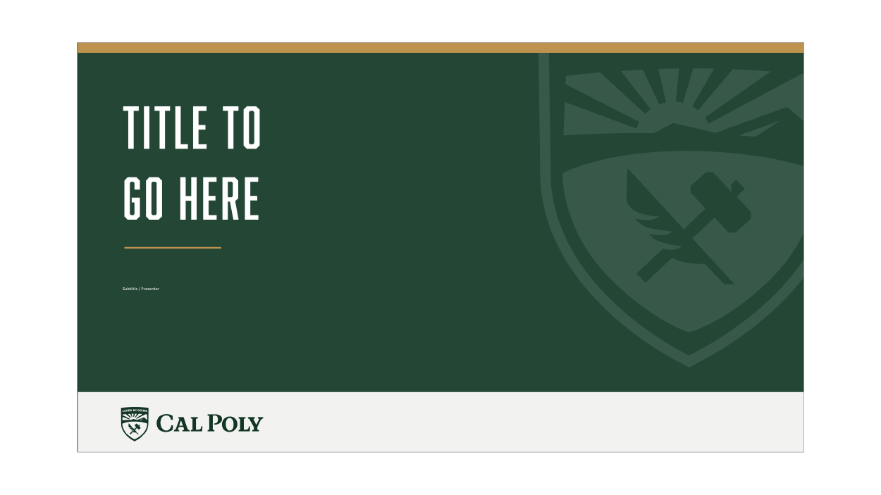 Powerpoint title page featuring a green background with a shield graphic and the Cal Poly logo on the bottom. 